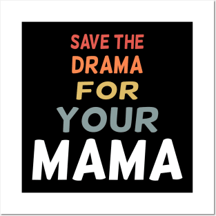 save the drama for your mama Posters and Art